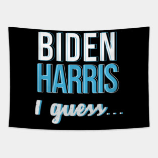 Biden Harris I guess... Tapestry