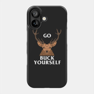Go Buck Yourself Phone Case