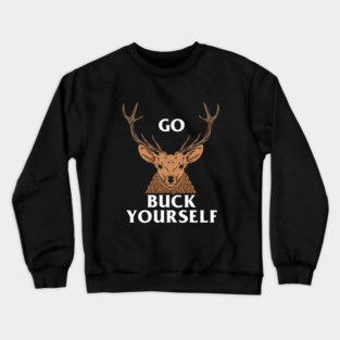 Go Buck Yourself Crewneck Sweatshirt