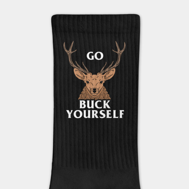 Go Buck Yourself by dumbshirts