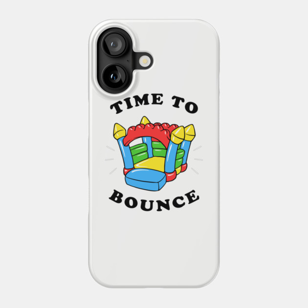 Time To Bounce Phone Case by dumbshirts