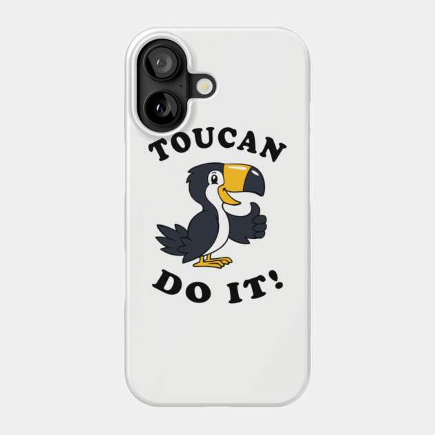 Toucan Do It Phone Case by dumbshirts