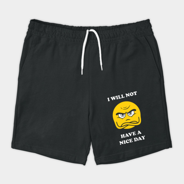 I Will Not Have A Nice Day by dumbshirts