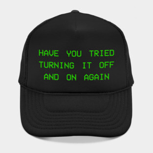 Have you tried turning it off and on again Hat