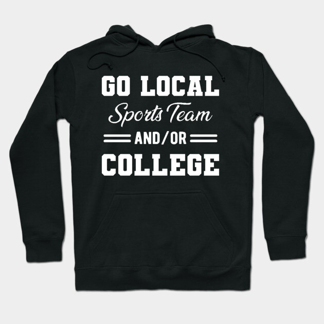 Go local sports team and/or college Go Support Local Or College