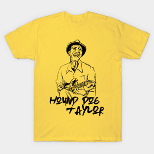Hound Dog Taylor T-Shirt