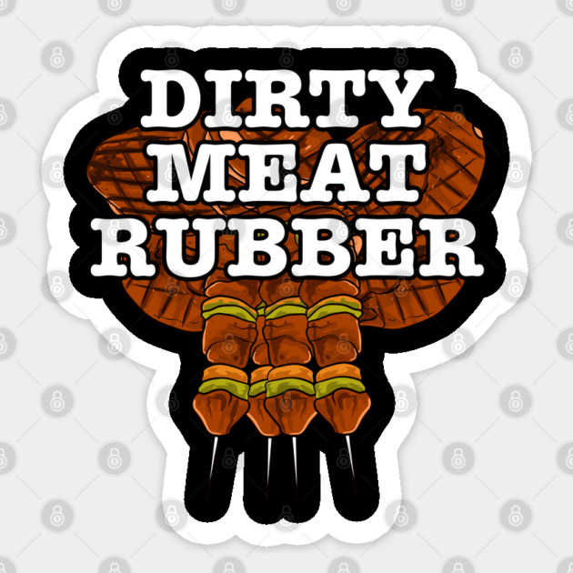 Dirty Meat Rubber Sticker by belownormal