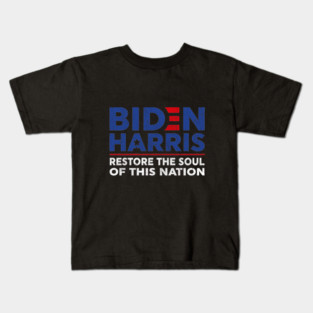 Biden Harris 2020 restore the soul of this nation Kids T-Shirt