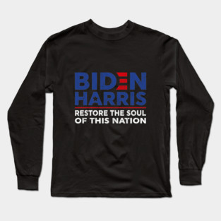 Biden Harris 2020 restore the soul of this nation Long Sleeve T-Shirt