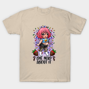 Die Mad About It T-Shirt