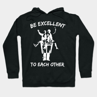 Bill And Ted Be Excellent To Each Other Hoodie