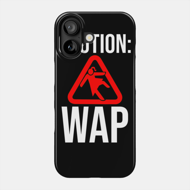 Caution WAP Wet Ass Pussy Phone Case by belownormal