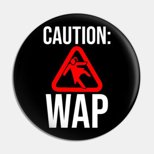 Caution WAP Wet Ass Pussy Pin