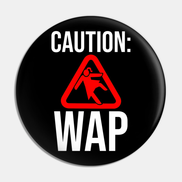 Caution WAP Wet Ass Pussy Pin by belownormal