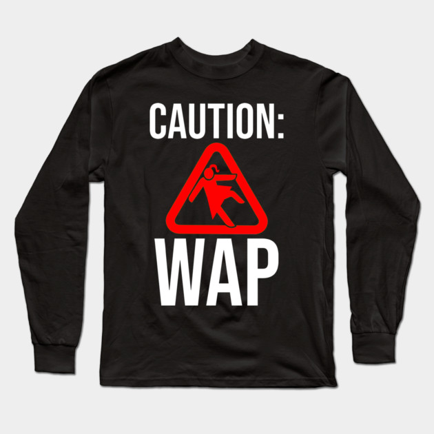 Caution WAP Wet Ass Pussy Long Sleeve T-Shirt by belownormal