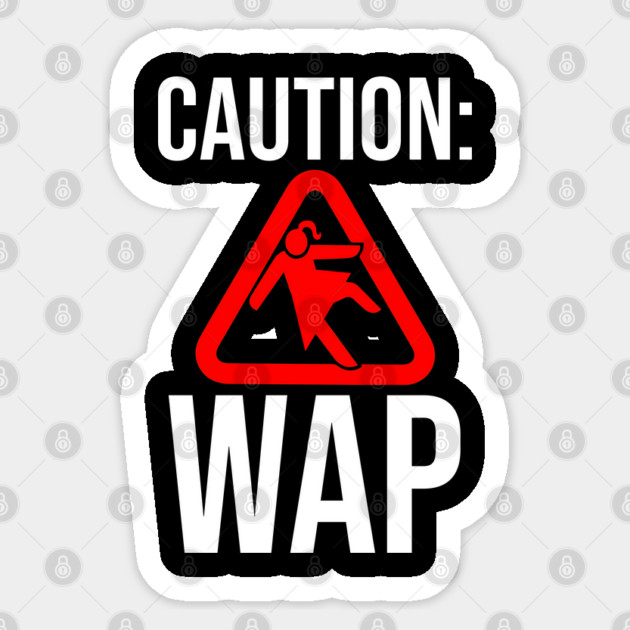 Caution WAP Wet Ass Pussy Sticker by belownormal