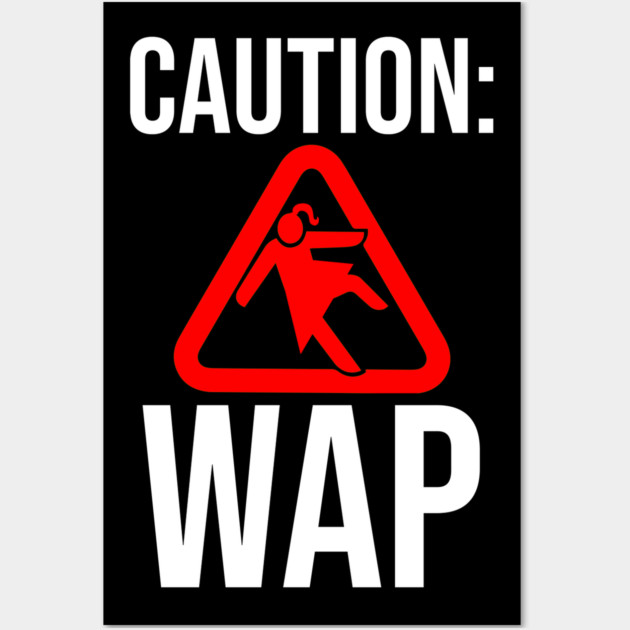 Caution WAP Wet Ass Pussy Wall Art by belownormal