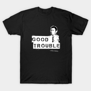 Good trouble Stencil Art white paint T-Shirt