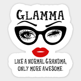 Glamma Like A Normal Grandma Only More Awesome Glasses Face Shirt Sticker