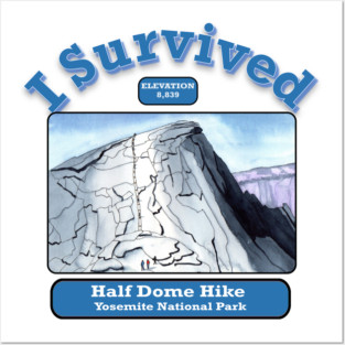 I Survived Half Dome Hike Posters and Art
