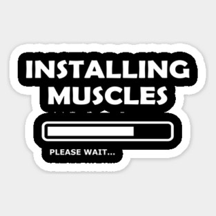 Bodybuilder - Installing Muscles please wait Sticker