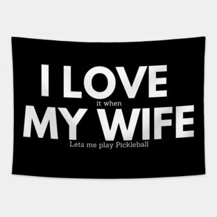 I Love My Wife - Funny Pickleball Tapestry