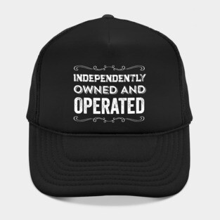 Independently Owned And Operated Feminist Quote Hat