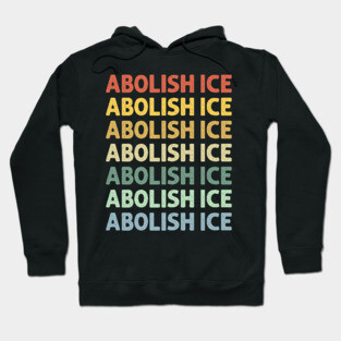 Abolish Ice Hoodie