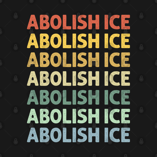 Abolish Ice by Naumovski