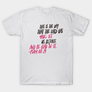 Bible Verse Psalm 118:24 T-Shirt