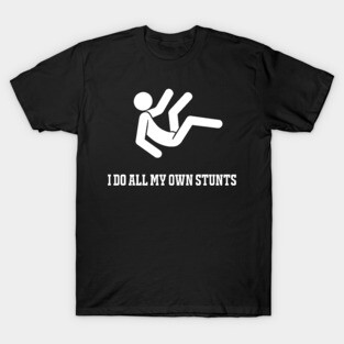 I Do My Own Stunts Get Well Soon T-Shirt