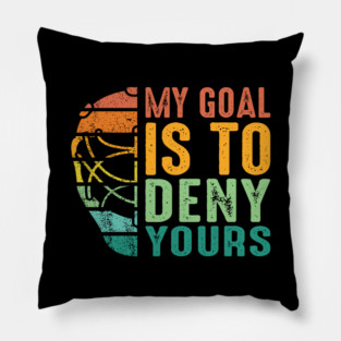 Vintage My Goal Is To Deny Yours Ice Hockey Goalie Pillow