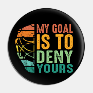 Vintage My Goal Is To Deny Yours Ice Hockey Goalie Pin