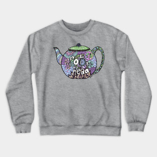 Pot Head Tea Pot Crewneck Sweatshirt