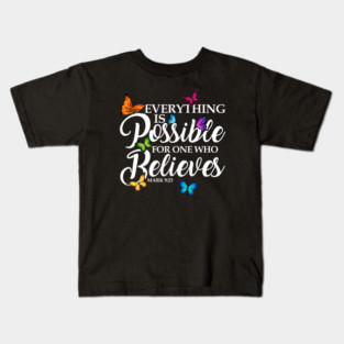 Everything Is Possible For One Who Believes - Mark 9:23 Kids T-Shirt