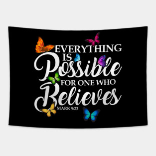 Everything Is Possible For One Who Believes - Mark 9:23 Tapestry