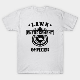 Lawnmower - Lawn enforcement Officer T-Shirt