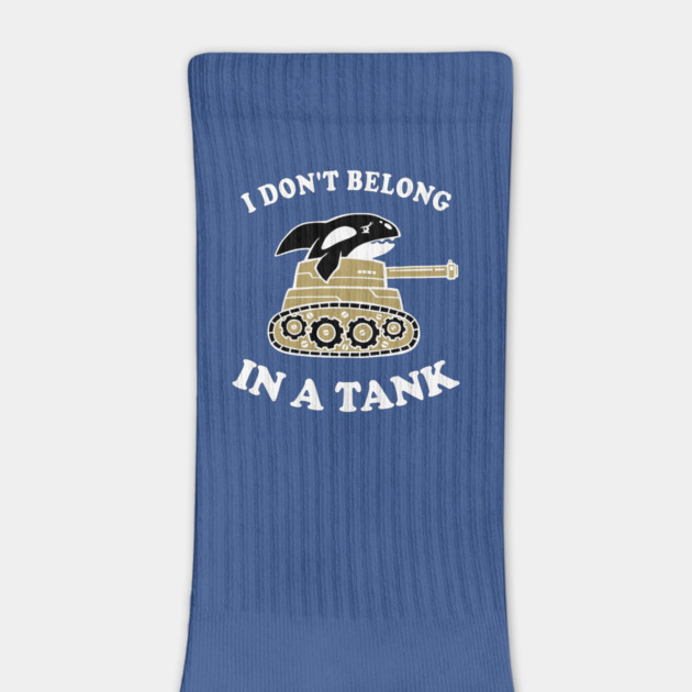 I Don't Belong In A Tank by dumbshirts