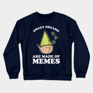 Sweet Dreams Are Made Of Memes Crewneck Sweatshirt