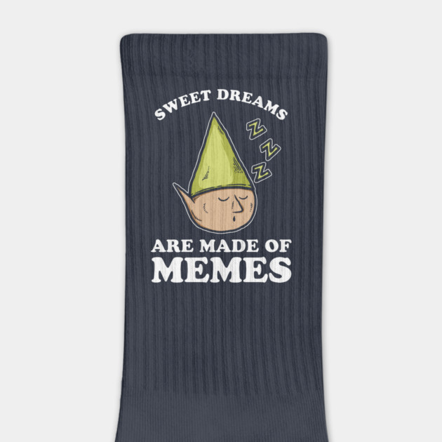 Sweet Dreams Are Made Of Memes by dumbshirts