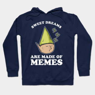 Sweet Dreams Are Made Of Memes Hoodie