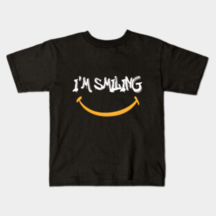 I'm Smiling Quote with Smiling Face Kids T-Shirt