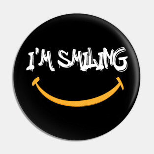 I'm Smiling Quote with Smiling Face Pin