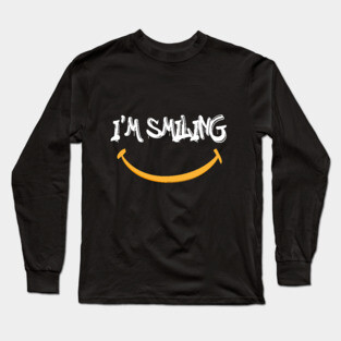 I'm Smiling Quote with Smiling Face Long Sleeve T-Shirt