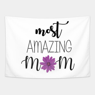 Most Amazing Mom - mom gift idea Tapestry