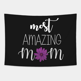 Most Amazing Mom - mom gift idea Tapestry