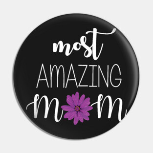 Most Amazing Mom - mom gift idea Pin