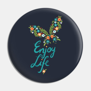 Enjoy Life Pin