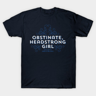 Obstinate Headstrong Girl T-Shirt