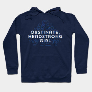 Obstinate Headstrong Girl Hoodie